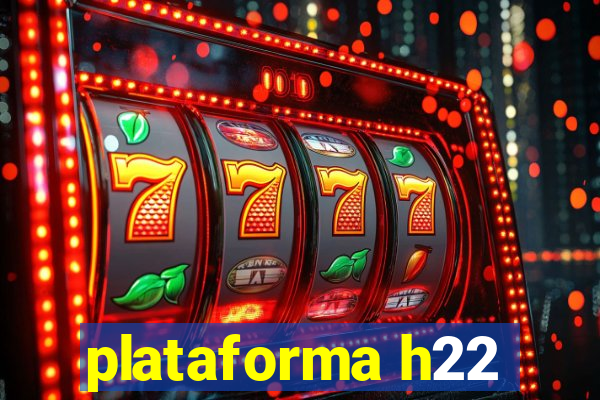 plataforma h22